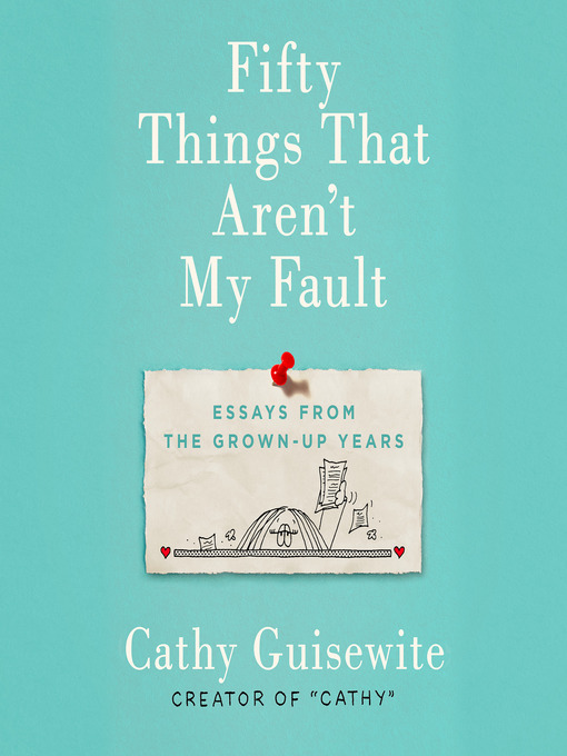 Title details for Fifty Things That Aren't My Fault by Cathy Guisewite - Available
